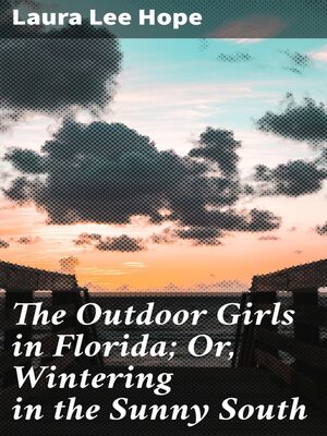 cover image of The Outdoor Girls in Florida; Or, Wintering in the Sunny South
